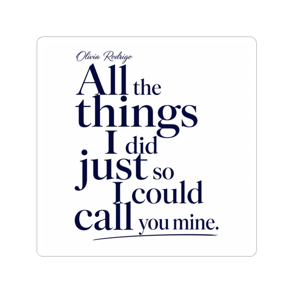 Olivia Rodrigo "All the things I did just so I could call you mine." Sticker - alternate angle 1, merchandise