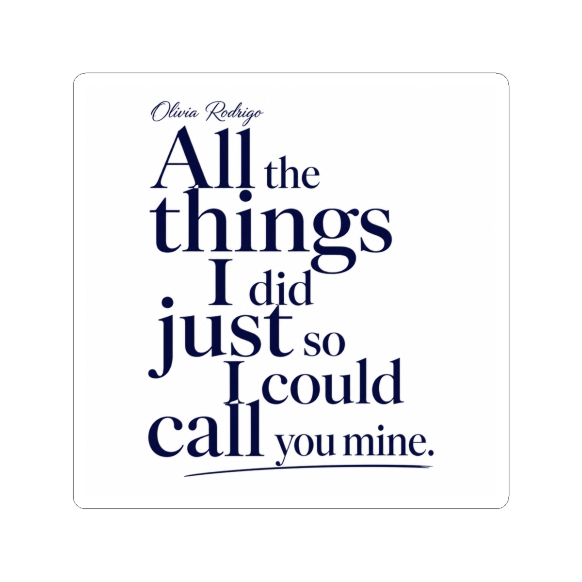 Olivia Rodrigo "All the things I did just so I could call you mine." Sticker - Official Stickers merchandise
