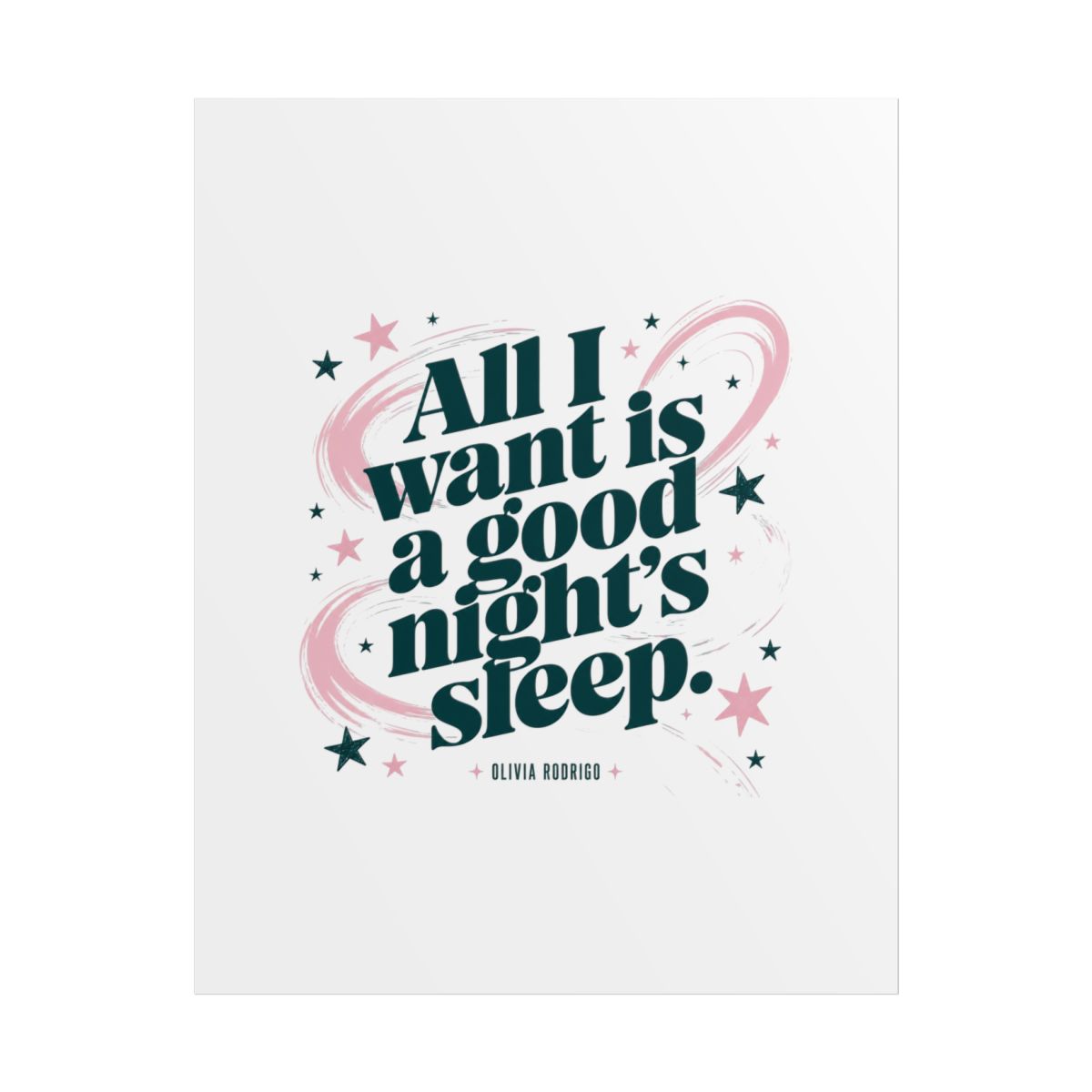 Olivia Rodrigo "All I want is a good night’s sleep." Poster - alternate angle 1, merchandise